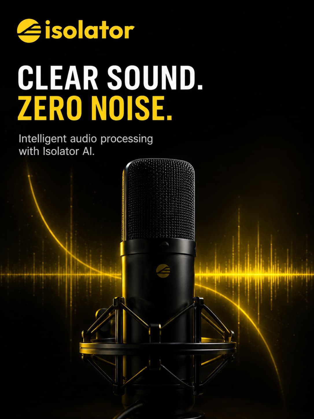 Isolator campaign key visual — Clear sound. Zero noise.